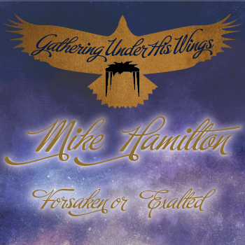 Tabernacles 2023 MP4 - Mike Hamilton:  Forsaken or Exalted