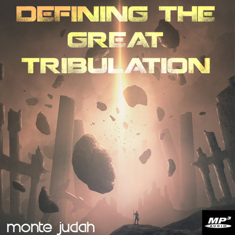 Defining the Great Tribulation Part 5  (Digital Download MP3)