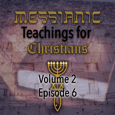 Messianic Teachings for Christians Vol 2 MP4 #6