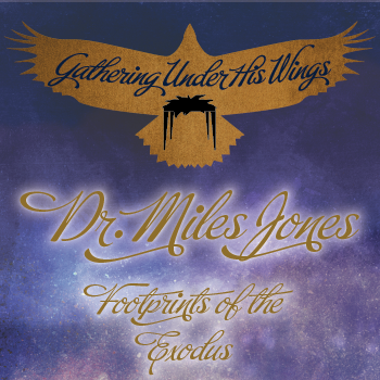 Tabernacles 2023 MP4 - Dr. Miles Jones:  Footprints of the Exodus