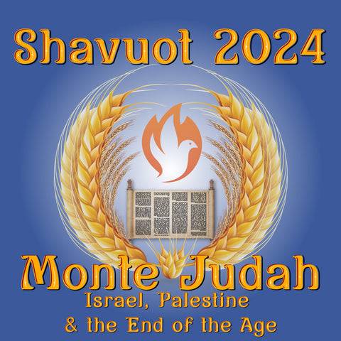 Shavuot 2024 MP4 - Monte Judah: Israel, Palestine & the End of the Age