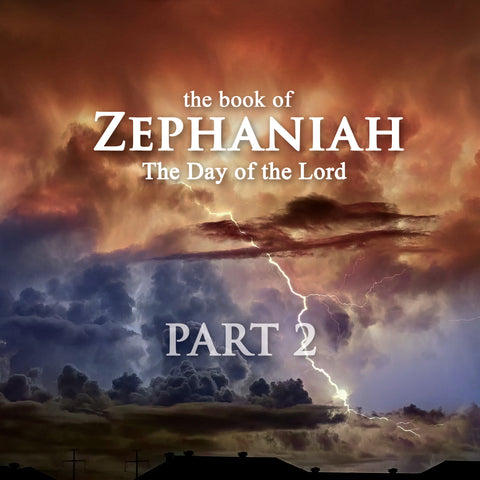 Book of Zephaniah: The Day of The Lord Part 2