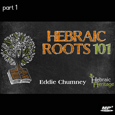 Hebraic Roots 101 Part 1 (Digital Download MP3)