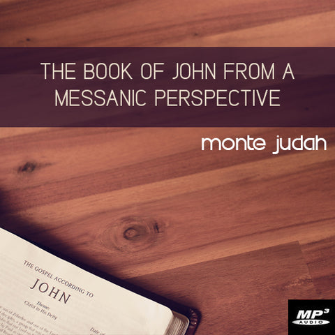 The Book of John's Messianic Perspective  (Digital Download MP3)