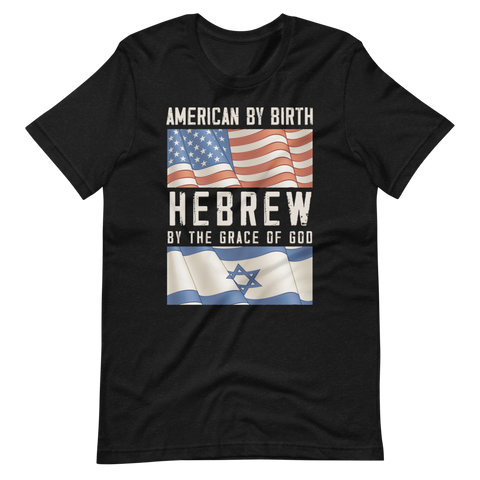 AMERICAN by birth HEBREW by the grace of God | T-Shirt