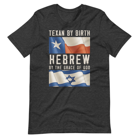 TEXAN by birth HEBREW by the grace of God | T-Shirt